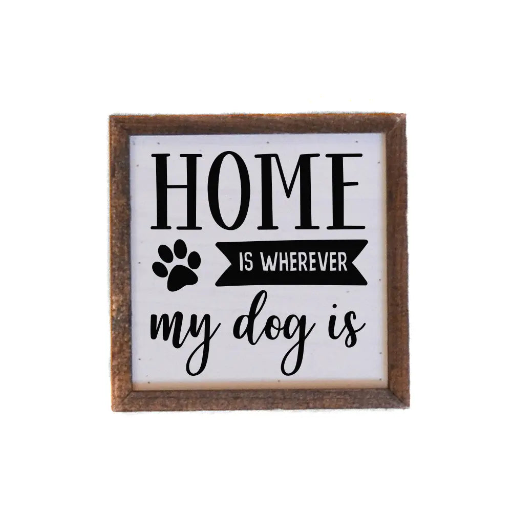 Home Is Where My Dog Is Framed Wooden Sign