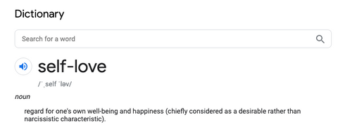 regard for one's own well-being and happiness (chiefly considered as a desirable rather than narcissistic characteristic).