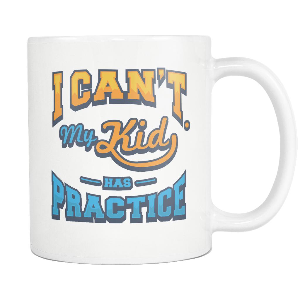 I Can't My Kid Has Practice Funny Unique Cool Awesome Baseball White 11oz Coffee Mug-NeatFind.net