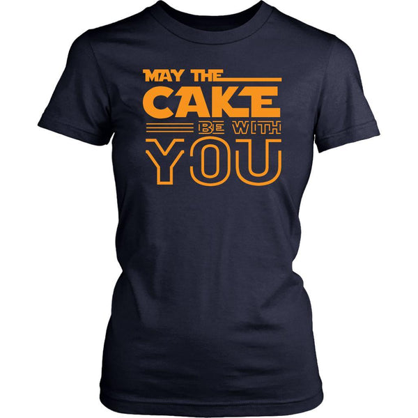 May The Cake Be With You Funny Gift Ideas Bakers Baking Soft Comfy Women TShirt-NeatFind.net