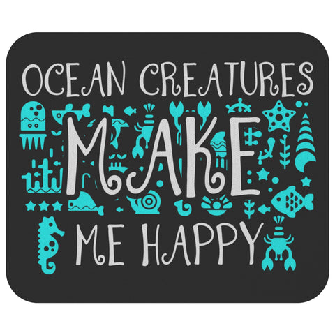 Ocean Creatures Make Me Happy Funny Marine Biologist Biology Gift Idea Mouse Pad-NeatFind.net
