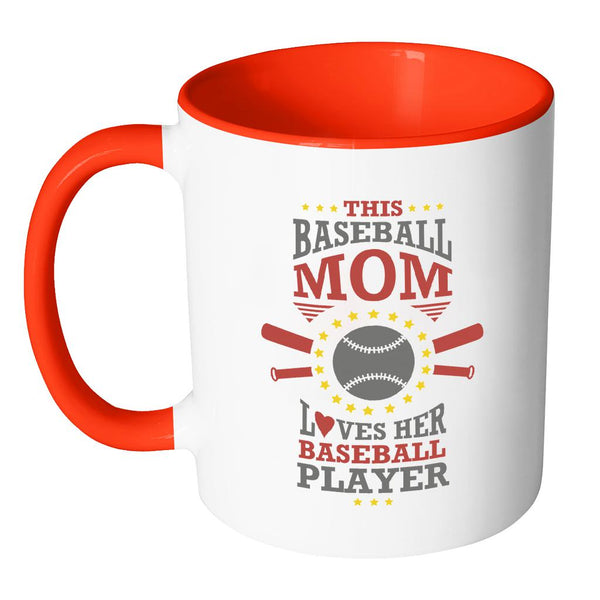 This Mom Loves Her Baseball Player Funny Unique Cool Awesome Baseball 11oz Accent Coffee Mug(7 Colors)-NeatFind.net