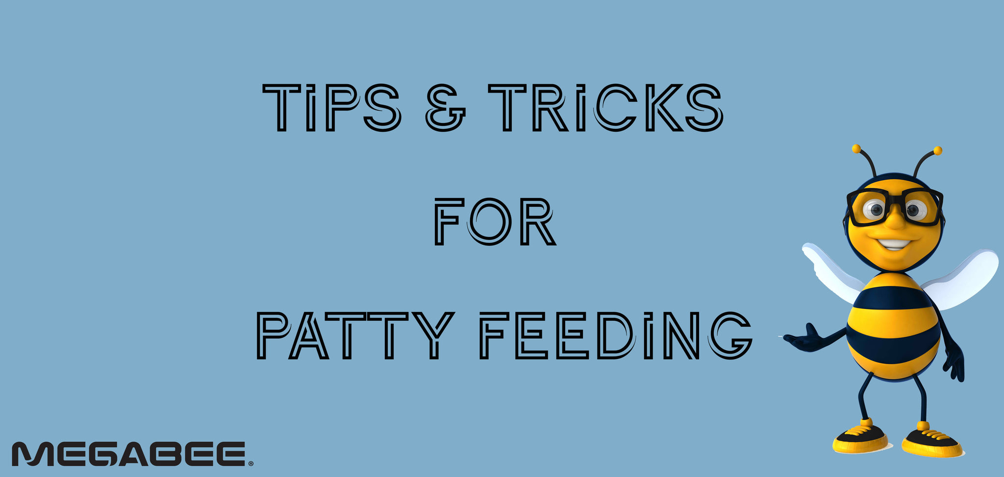 Tips & Tricks for Patty Feeding