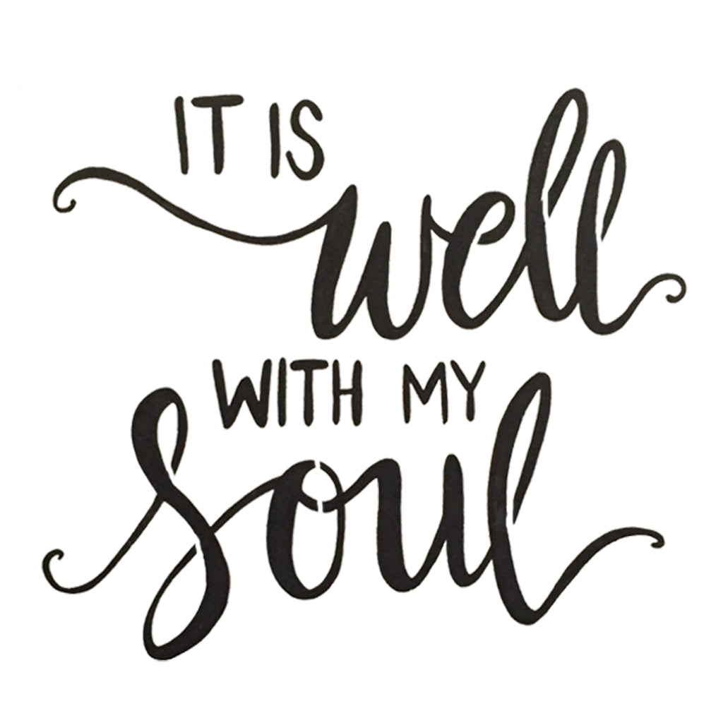 It Is Well With My Soul Stencil 10 Mil Clear Mylar Reusable Pattern Go Stencil 