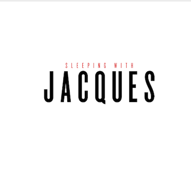 SLEEPING WITH JACQUES