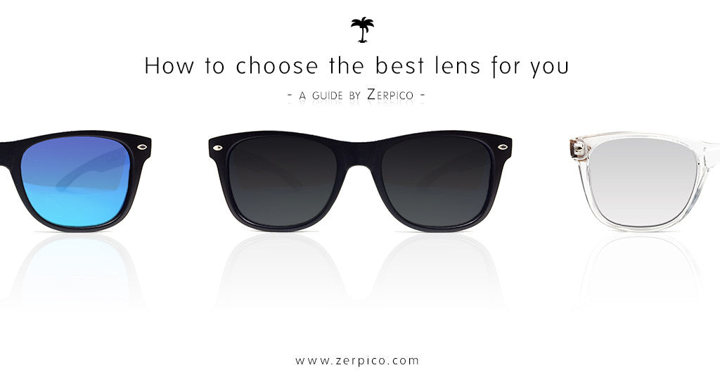 Zerpico's guide for choosing the best sunglass lenses for you.