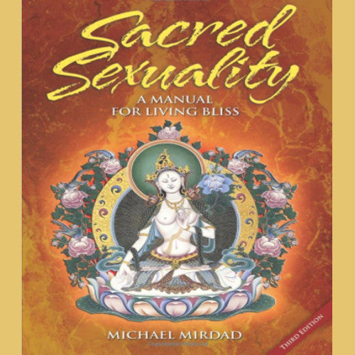 Sacred Sexuality A Manual For Living Bliss Book – Grail Productions