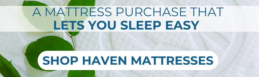 The Sustainable Choice - SHOP HAVEN MATTRESSES