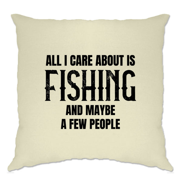 Novelty Cushion Cover All I Care About Is Fishing