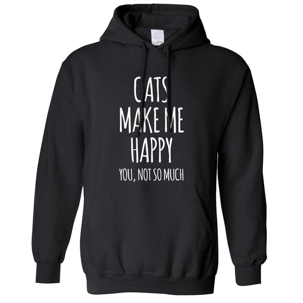 Cats Make Me Happy Hoodie - You, Not So Much – Shirtbox