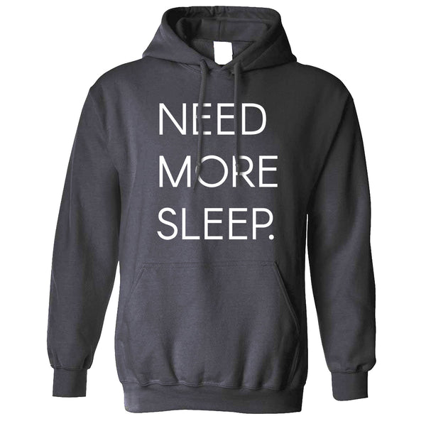 Need More Sleep Hoodie – Shirtbox
