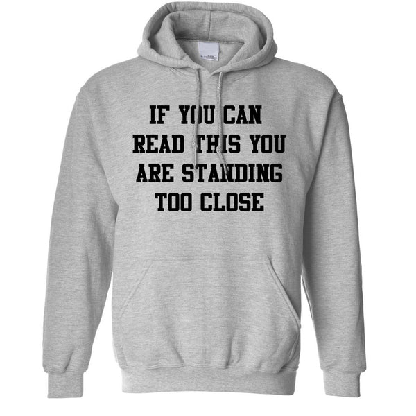 If You Can Read This You're Too Close Hoodie – Shirtbox