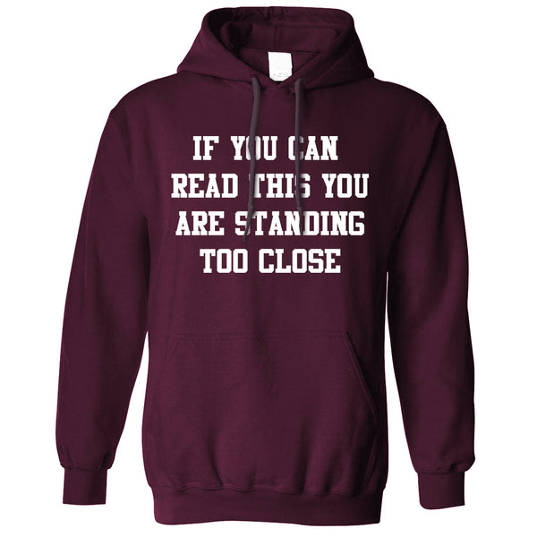 If You Can Read This You're Too Close Hoodie – Shirtbox