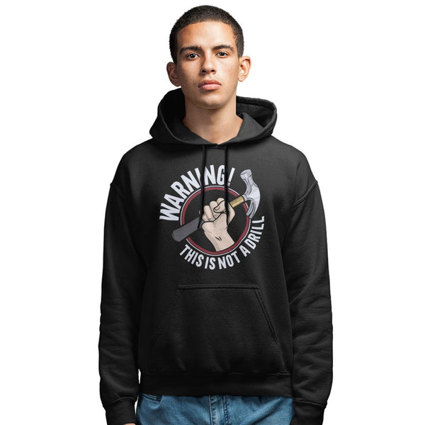 Warning This Is Not A Drill Hoodie – Shirtbox