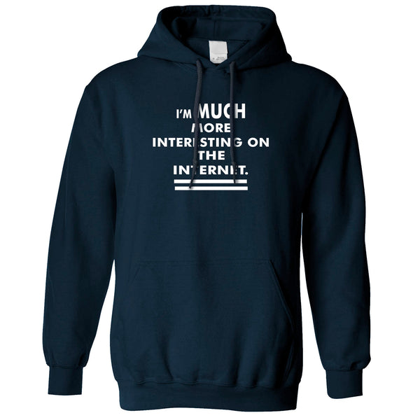 Novelty Hoodie I'm More Interesting On The Internet Hooded Jumper ...