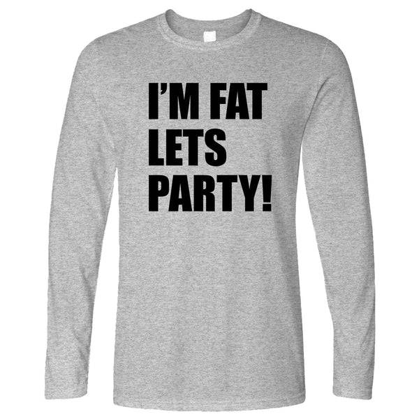 Novelty Long Sleeve I'm Fat, Let's Party Slogan T-Shirt – Shirtbox