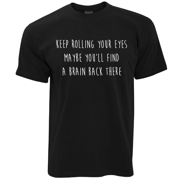 Novelty T Shirt Keep Rolling Your Eyes Joke – Shirtbox