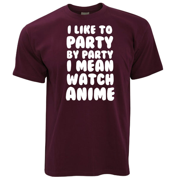 Joke T Shirt I Like To Party, I Mean Watch Anime – Shirtbox