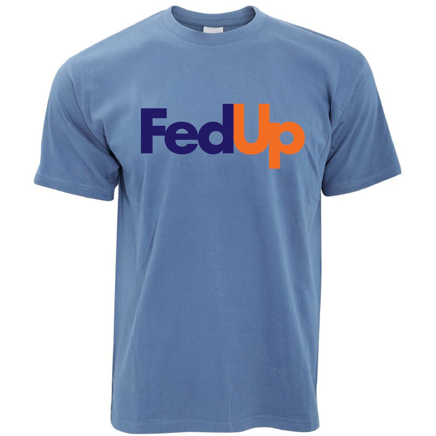 FedUp Brand Parody T Shirt – Shirtbox