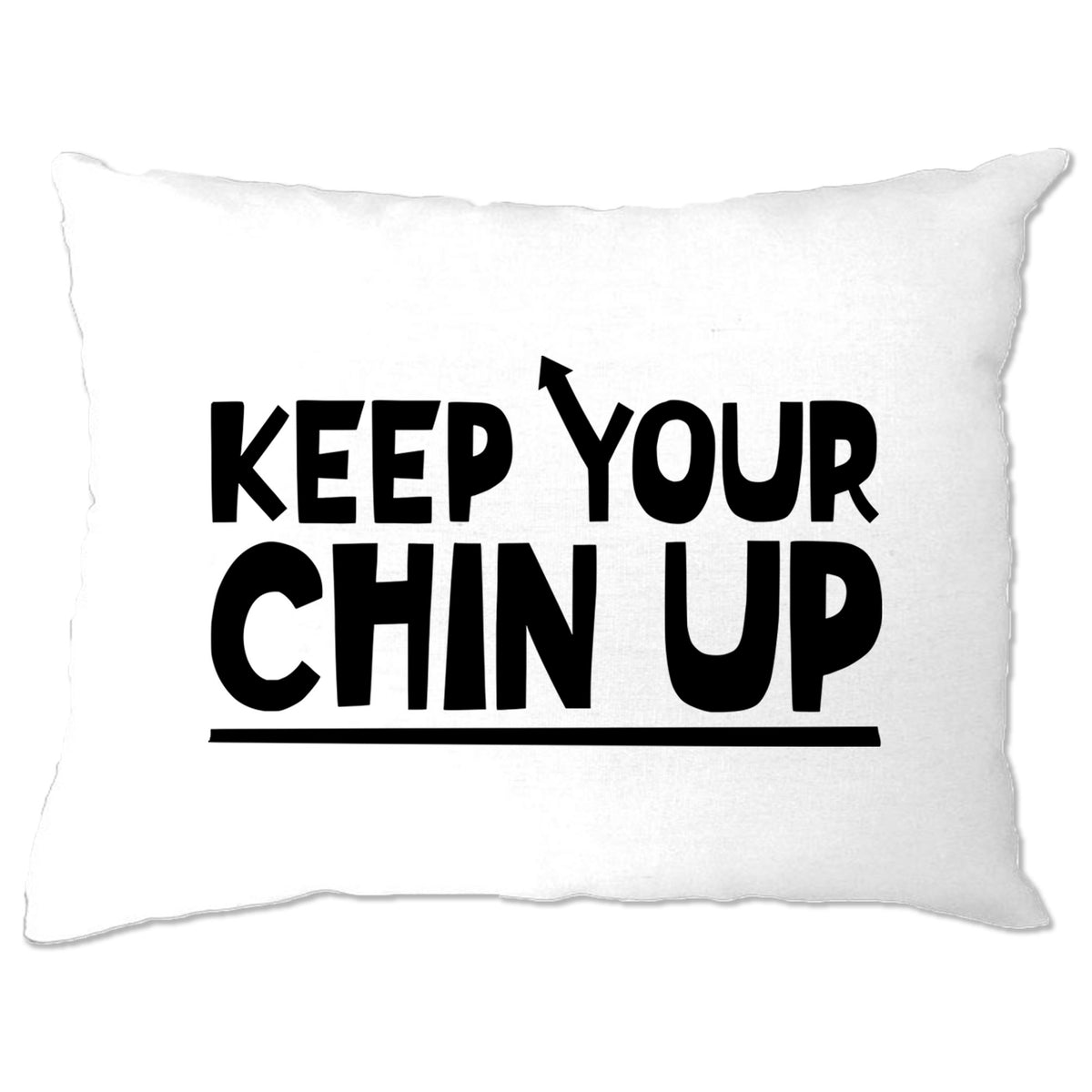 Keep Your Chin Up Pillow Case – Shirtbox