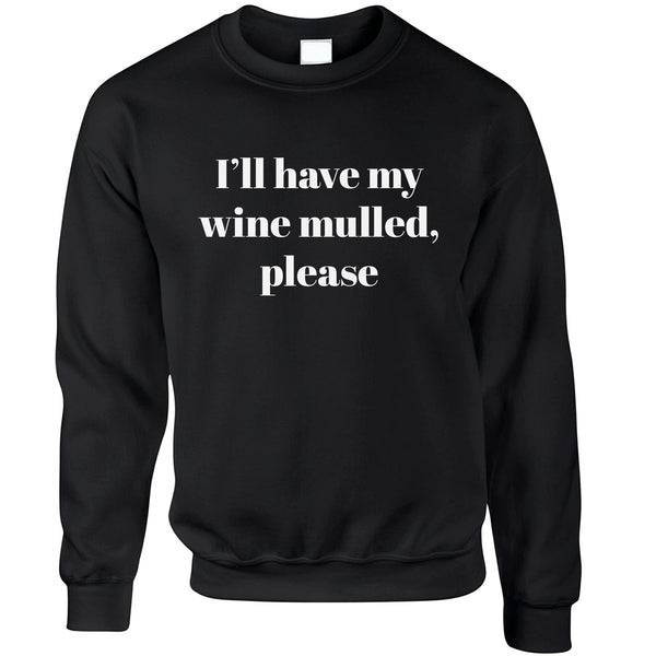 Joke Xmas Jumper I'll Have My Wine Mulled Please Sweatshirt Sweater ...