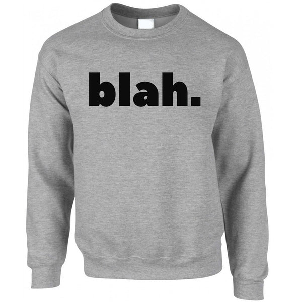 Sassy Rude Jumper Blah. Novelty Slogan Sweatshirt Sweater – Shirtbox