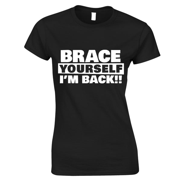 Brace Yourself, I'm Back Womens T Shirt – Shirtbox