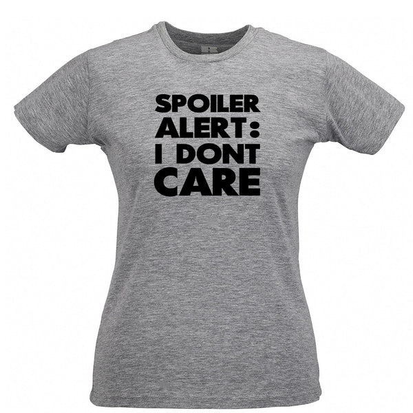 Spoiler Alert Womens T Shirt I Don't Care Slogan – Shirtbox