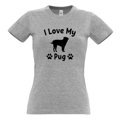 I Love My Pug Slogan Dog Womens T Shirt