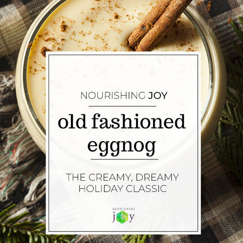 Classic Eggnog Recipe Old Fashioned and offered from Nourishing Joy for the Christmas and Holiday season full of parties and celebrating