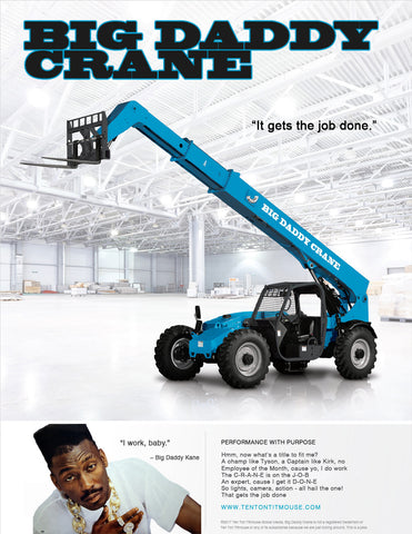 Big Daddy Crane Print Ad, It Gets the Job Done, I work baby