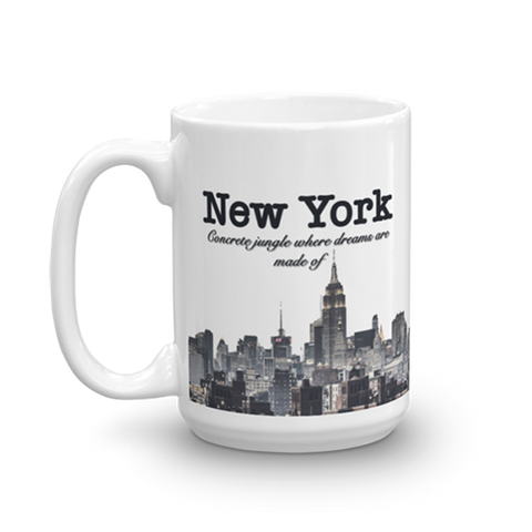 Funny Coffee Mug: New York - Concrete Jungle Where Dreams are Made of