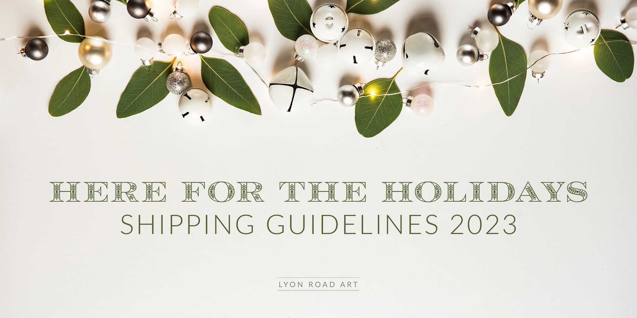 Holiday Banner with leaves, bells, and lights with the text: Here for the Holidays: Shipping Guidelines 2023