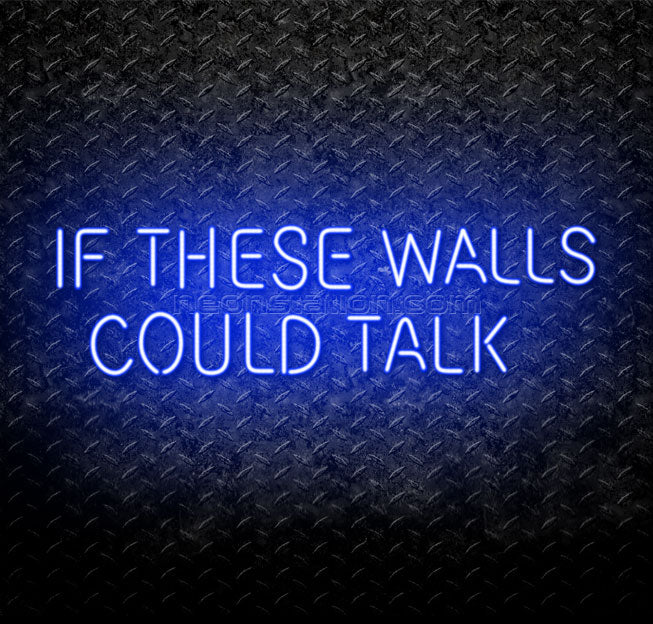 If These Walls Could Talk Neon Sign Online Neonstation