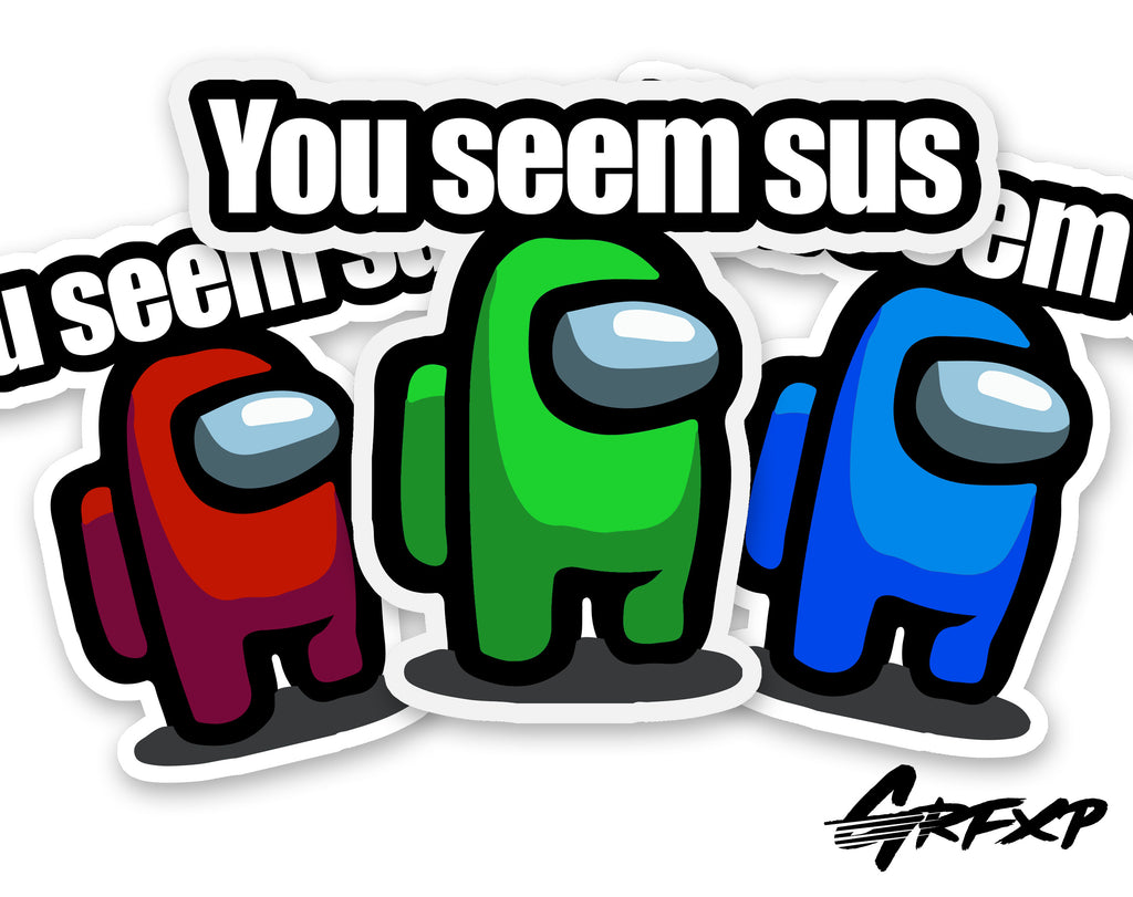 You Seem Sus Among Us Printed Sticker Grafixpressions