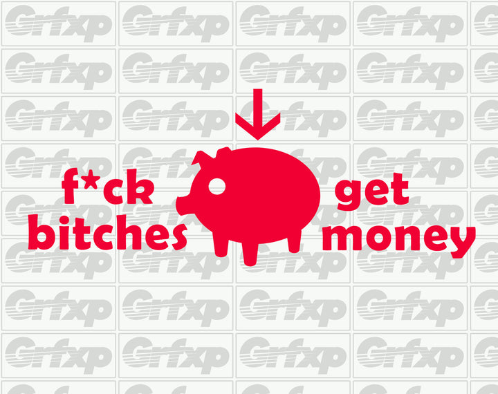 F Ck B Tches Get Money Piggy Bank Sticker Grafixpressions