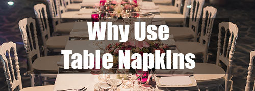 Why Use Table Napkins