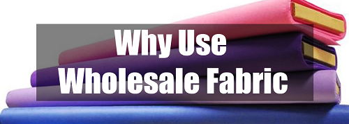 why use wholesale fabric