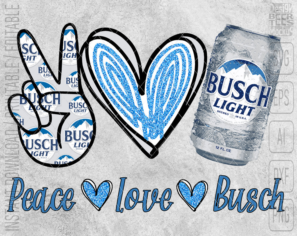 Download Peace Love Busch Light Beer Can Svg Png Eps Files Editable Printable Beertshirtworld