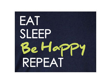 'Eat Sleep Be Happy Repeat' slogan design