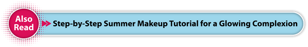 Step-by-Step Summer Makeup Tutorial for a Glowing Complexion