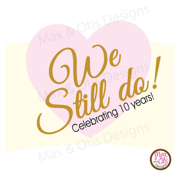 Printable Cupcake Wrappers - We Still Do Anniversary – Max & Otis Designs