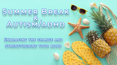 Pineapple, sunglasses , and summer items with the headline Suumer break and Autism ADHD