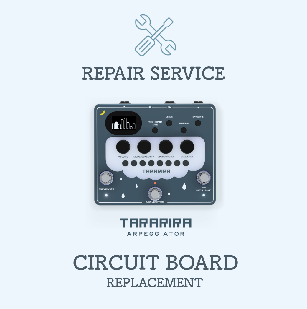 TARARIRA circuit board replacement service– Bananana Effects