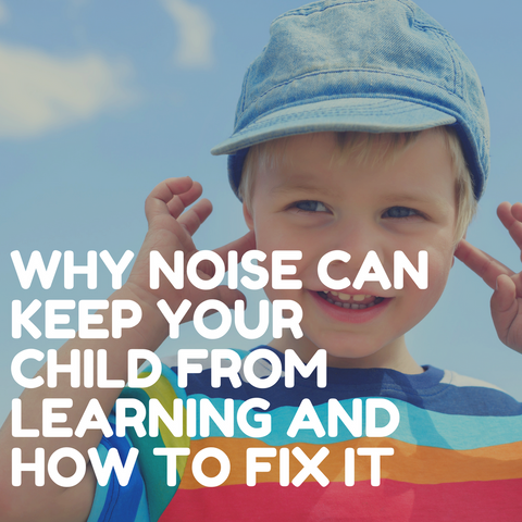 How noise keeps your child from learning and how to fix it