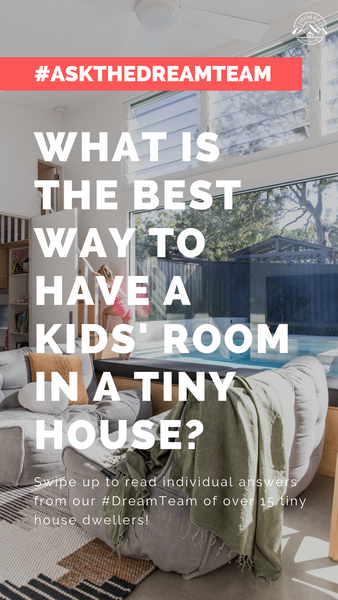What is the best way to have a kids' room in a tiny house? - #AskTheDreamTeam