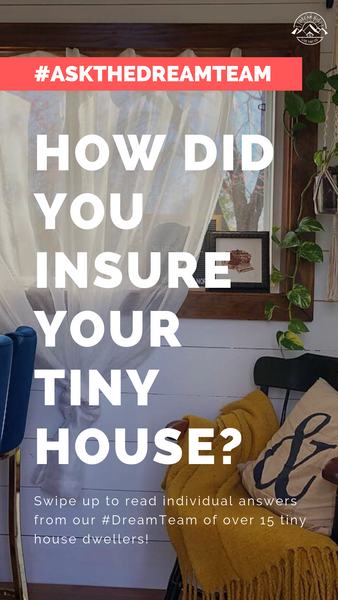 How did you insure your tiny house? - #AskTheDreamTeam