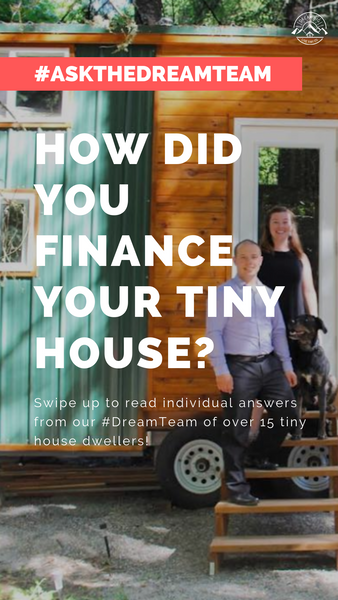 How did you finance your tiny house? - #AskTheDreamTeam