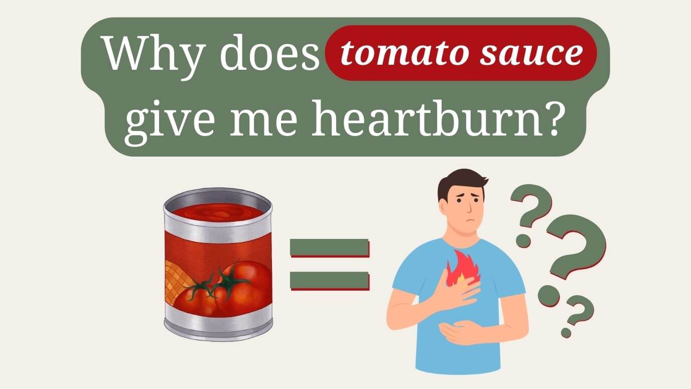 why does tomato sauce give me heartburn