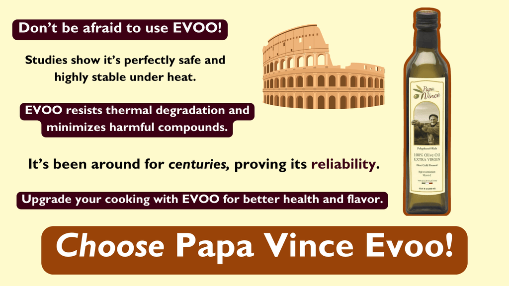 Choose Papa Vince EVOO and trust heat stability!